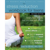 The Stress Reduction Workbook for Teens: Mindfulness Skills to Help You Deal with Stress - Paperback