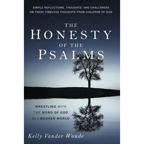 The Honesty of the Psalms: Wrestling with the Word of God in a Broken World - Paperback