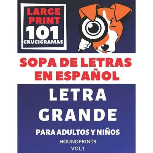 Sopa De Letras En Español Letra Grande Para Adultos y Niños 101 Crucigramas (VOL.1): Large Print Spanish Word Search Puzzle For Adults and Kids 101 Pu - Paperback