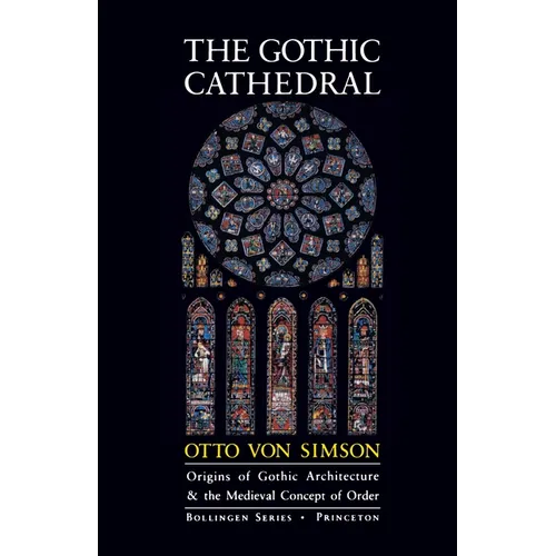 The Gothic Cathedral: Origins of Gothic Architecture and the Medieval Concept of Order - Expanded Edition - Paperback