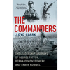 The Commanders: The Leadership Journeys of George Patton, Bernard Montgomery, and Erwin Rommel - Paperback