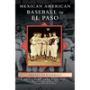 Mexican American Baseball in El Paso - Hardcover