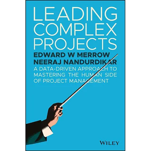 Leading Complex Projects: A Data-Driven Approach to Mastering the Human Side of Project Management - Hardcover