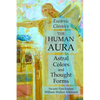 The Human Aura: Astral Colors and Thought Forms: Esoteric Classics - Paperback