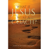 What If Jesus Were A Coach? - Paperback