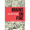 Brains on Fire: Igniting Powerful, Sustainable, Word of Mouth Movements - Hardcover