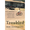 Troubled: A Memoir of Foster Care, Family, and Social Class - Hardcover
