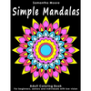 Simple Mandalas: An Adult Coloring Book for Beginners, Seniors and People with low vision, for Stress Relieving pastime - Paperback
