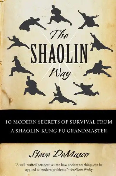 The Shaolin Way: 10 Modern Secrets of Survival from a Shaolin Kung Fu Grandmaster - Paperback