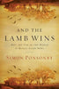 And the Lamb Wins: Why the End of the World Is Really Good News - Paperback