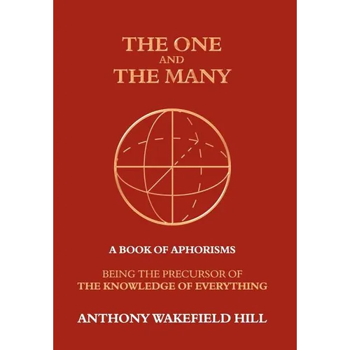 The One and the Many: A Book of Aphorisms: Being the Precursor of the Knowledge of Everything - Hardcover