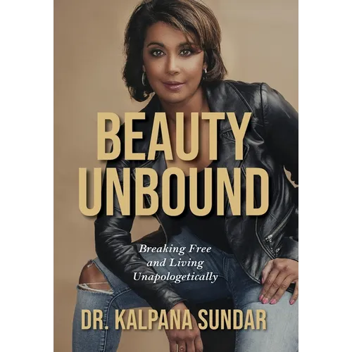 Beauty Unbound: Breaking Free and Living Unapologetically - Hardcover