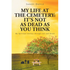 My Life at the Cemetery: It's Not as Dead as You Think: My Spiritual Journey through Life and Death - Paperback