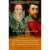 After Elizabeth: The Rise of James of Scotland and the Struggle for the Throne of England - Paperback