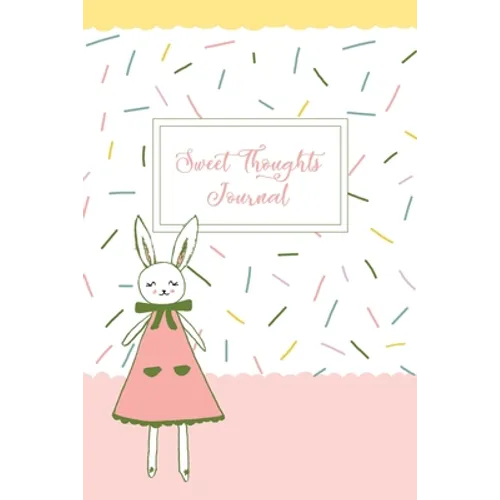 Sweet Thoughts Journal: a children's gratitude journal featuring Honeysuckle The Little Bunny - Paperback