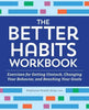 The Better Habits Workbook: Exercises for Getting Unstuck, Changing Your Behavior, and Reaching Your Goals - Paperback