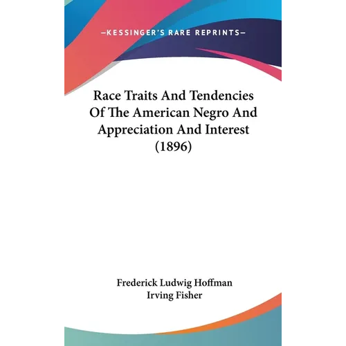 Race Traits And Tendencies Of The American Negro And Appreciation And Interest (1896) - Hardcover