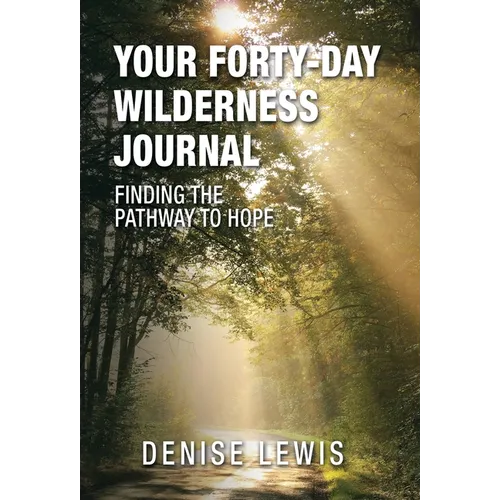 Your Forty-Day Wilderness Journal: Finding the Pathway to Hope - Hardcover