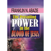 The Prevailing Power in the Blood of Jesus: Blood of Jesus - Paperback