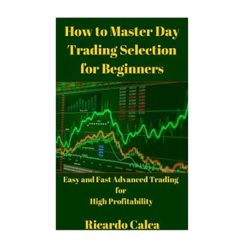 How to Master Day Trading Selection for Beginners - Paperback