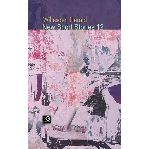 Willesden Herald New Short Stories 12 - Paperback