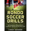 Rondo Soccer Drills: 100+ Rondo Soccer Skills and Drills to Escalate Your Individual and Team Soccer Game - Paperback