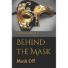 Behind The Mask: Mask Off - Paperback