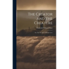 The Creator and the Creature: Or, The Wonders of Divine Love - Hardcover