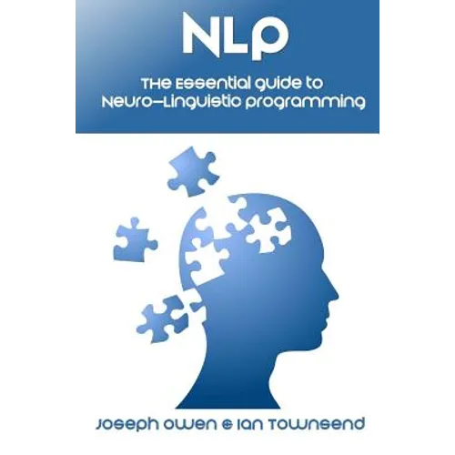 Nlp: The Essential Guide to Neuro-Linguistic Programming: The Essential Guide to Neuro-Linguistic Programming - Paperback