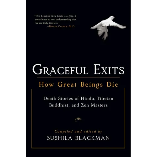 Graceful Exits: How Great Beings Die: Death Stories of Hindu, Tibetan Buddhist, and Zen Masters - Paperback