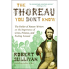 The Thoreau You Don't Know: The Father of Nature Writers on the Importance of Cities, Finance, and Fooling Around - Paperback
