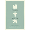 Friendship with God: A Path to Deeper Fellowship with the Father, Son, and Spirit - Hardcover