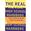The Real High School Handbook: How to Survive, Thrive, and Prepare for What's Next - Paperback