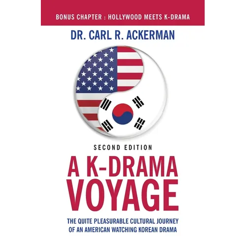 A K-Drama Voyage (Second Edition): The Quite Pleasurable Cultural Journey of an American Watching Korean Drama - Paperback