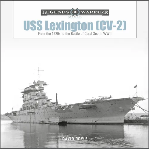 USS Lexington (CV-2): From the 1920s to the Battle of Coral Sea in WWII - Hardcover