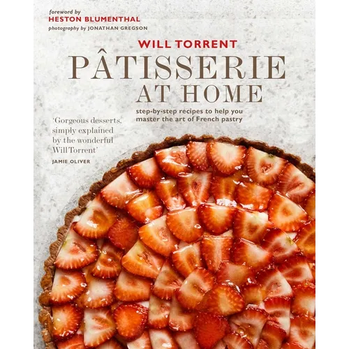 Pâtisserie at Home: Step-By-Step Recipes to Help You Master the Art of French Pastry - Hardcover