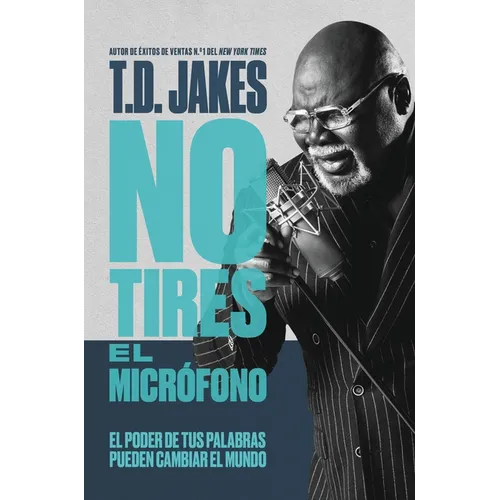 No Tires El Micrófono: El Poder de Tus Palabras Puede Cambiar El Mundo - Paperback