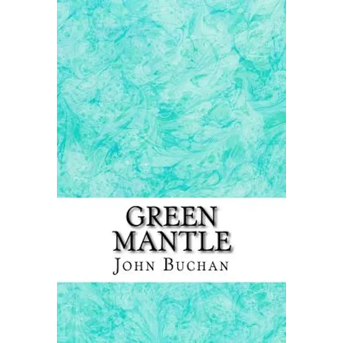 Green Mantle: (John Buchan Classics Collection) - Paperback