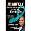 He Saw F.I.T: When Your Faith Has Been Tested You Must Have Faith In Thee - Paperback