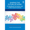 Shaping the Future of Work: A Handbook for Action and a New Social Contract - Paperback