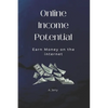 Online Income Potential: Earn Money on the Internet - Paperback