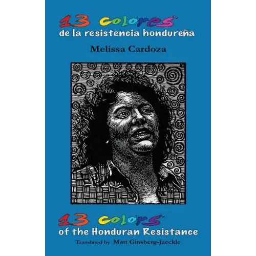 13 Colors of the Honduran Resistance: Trece colores de la resistencia hondureña - Paperback
