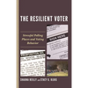 The Resilient Voter: Stressful Polling Places and Voting Behavior - Paperback