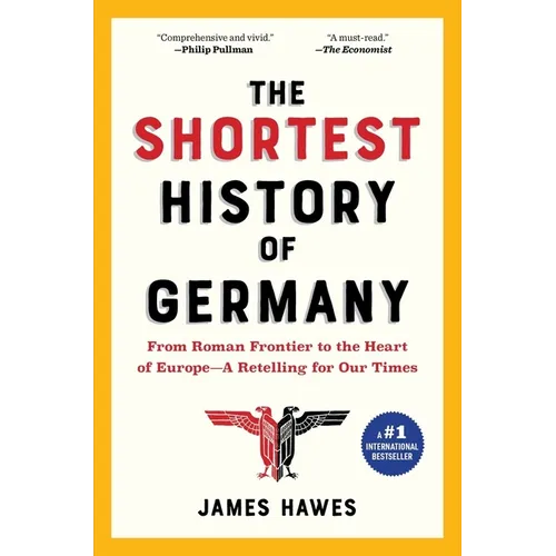 The Shortest History of Germany: From Roman Frontier to the Heart of Europe - A Retelling for Our Times - Paperback