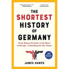 The Shortest History of Germany: From Roman Frontier to the Heart of Europe - A Retelling for Our Times - Paperback