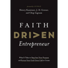 Faith Driven Entrepreneur: What It Takes to Step Into Your Purpose and Pursue Your God-Given Call to Create - Hardcover