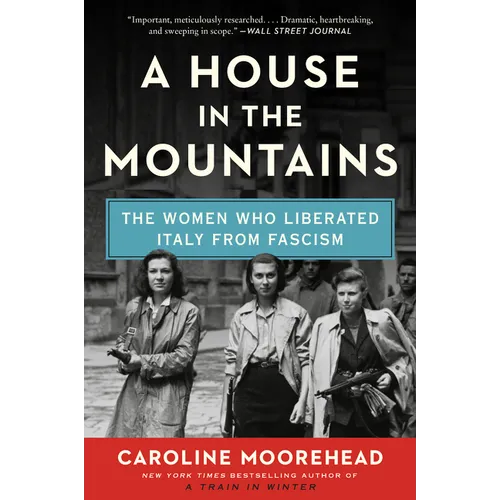 A House in the Mountains: The Women Who Liberated Italy from Fascism - Paperback