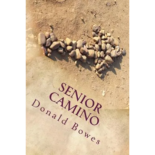 Senior Camino: A Guide for Seniors Walking the Camino de Santiago - Paperback