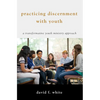 Practicing Discernment with Youth - Hardcover