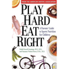 Play Hard, Eat Right: A Parent's Guide to Sports Nutrition for Children - Paperback